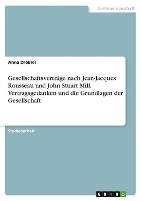 Gesellschaftsverträge nach Jean-Jacques Rousseau und John Stuart Mill. Vertragsg