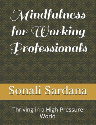 #ad #ad Mindfulness for Working Professionals: Thriving in a High Pressure World by Sona GBP 102.20