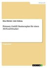 Printasty GmbH: Businessplan für einen 3D-Food-Drucker von Julia Volberg und Nina Olbrück (2013, Taschenbuch)