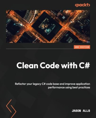 Clean Code with C# - Second Edition: Refactor your lega - Paperback NEW Alls, Ja