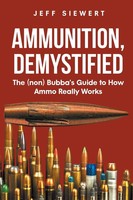 Ammunition, Demystified | The (Non) Bubba's Guide To How Ammo Really Works