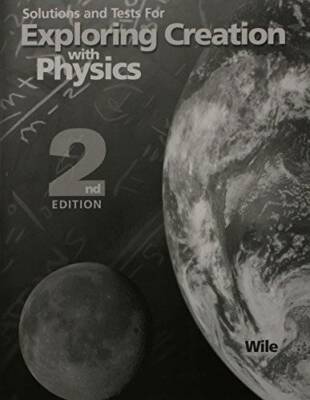 Solutions and Tests for Exploring Creation with Physics 2nd Edition - GOOD