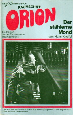 Raumschiff Orion Nr. 20 - Der stählerne Mond ''RAUMPATROUILLE'', Hans Kneifel