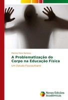 Pietrine Paiva Barbosa | A ProblematizaçãO Do Corpo Na EducaçãO FíSica | Buch