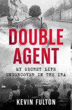 Double Agent My Secret Life Undercover in the IRA