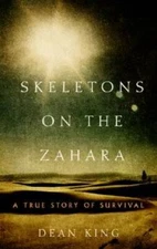 Skeletons on the Zahara: A True Story of Survival - Hardcover - GOOD