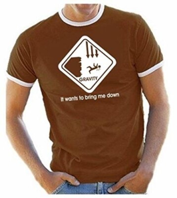 Coole-Fun-T-Shirts Shirt Gravity Wants to Bring Me Down - Big Bang Theory! 