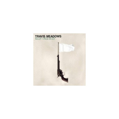 Travis Meadows: Killin Uncle Buzzy - CD