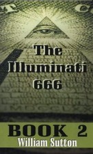 Illuminati 666, Book 2 by William Josiah Sutton