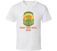 The Big Lebowski John Goodman Eight-year-olds, Dude Quote T Shirt