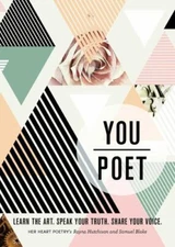 You/Poet: Learn the Art. Speak Your Truth. Share Your Voice. by Hutchison, Rayn