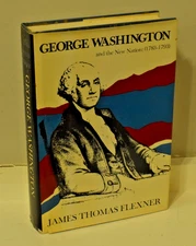 George Washington and the New Nation 1783-1793 James Flexner (Corbett)