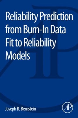 Reliability Prediction from Burn-In Data Fit to Reliability Models, Bernstein.=