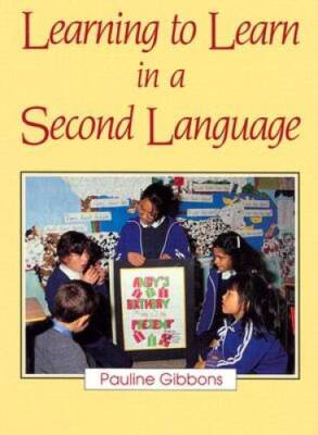 Learning to Learn in a Second Language - Paperback By Gibbons, Pauline - GOOD