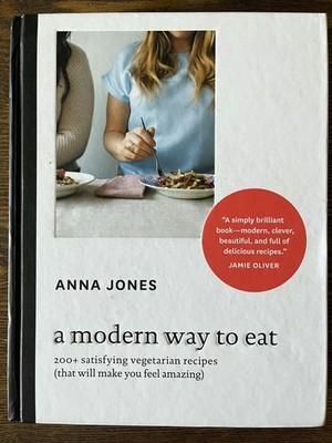 A Modern Way to Eat: 200+ Satisfying Vegetarian Recipes by Anna Jones : VG