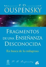 Fragmentos de una enseñanza descono..., Uspenskiï, P. D
