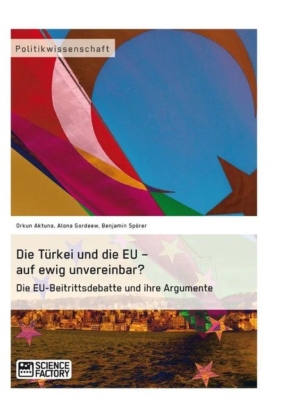 Die TüRkei Und Die EU - Auf Ewig Unvereinbar? Die Eu-Beitrittsdebatte Und...-image