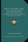 Zealand and Its Aborigines Being an Account of The Aborigin... 9781166186975