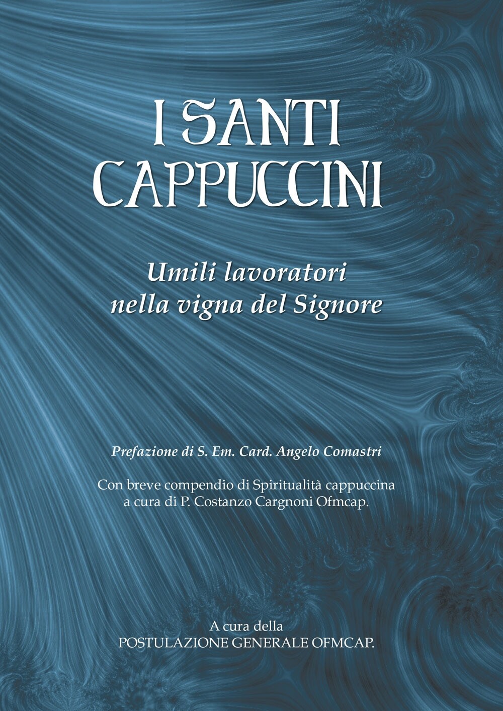I santi cappuccini. Umili lavoratori nella vigna del Signore - [Nicola Palumbi]