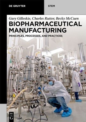 BIOPHARMACEUTICAL MANUFACTURING: PRINCIPLES, PROCESSES, AND PRACTIC... Becky Mcc