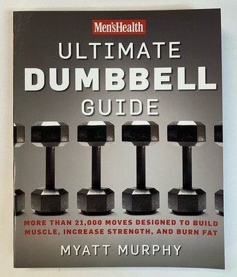 Men's Health Ultimate Dumbbell Guide by Myatt Murphy Paperback