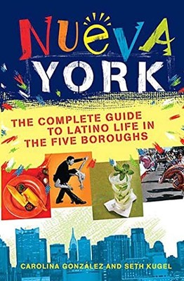 Gonzalez - Nueva York  The Complete Guide to Latino Life in the Five B - X555z