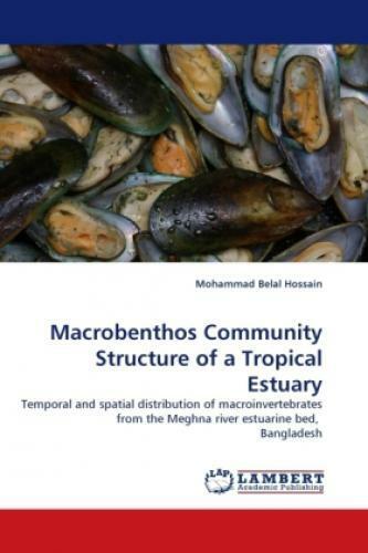 Macrobenthos Community Structure of a Tropical Estuary Temporal and spatial 1308 - Hossain, Mohammad Belal