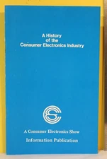 A History of the Consumer Electronics Industry - Show Information Book HTF 1970s