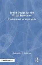 Sound Design For The Visual Storyteller: Creating Sound For ...