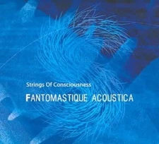 Fantomastique Acoustica * by Strings Of Consciousness [CD]