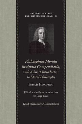 Natural Law and Enlightenment Classics Ser.: Philosophiae Moralis Institutio...