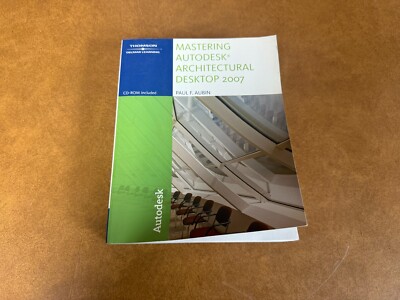 MASTERING AUTODESK ARCHITECTURAL DESKTOP 2007 By Paul F. Aubin