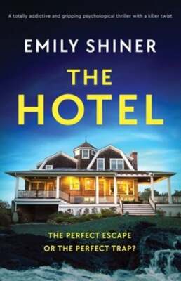 The Hotel: A totally addictive and gripping psychological thriller with a killer