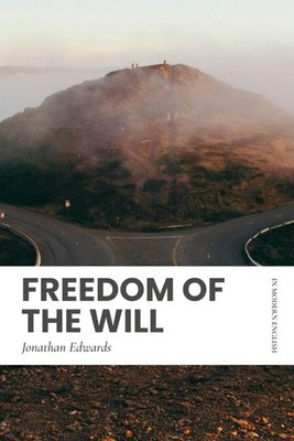 Freedom of the Will: Modern, Updated Translation