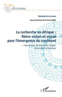 La Recherche En Afrique Tome 1 : RéTro-Vision Et Vision Pour L'éMergence Du...
