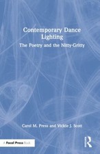 Contemporary Dance Lighting : The Poetry and the Nitty-gritty, Hardcover by P...