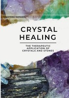 Crystal Healing | Applying The Therapeutic Properties Of Crystals And Stones