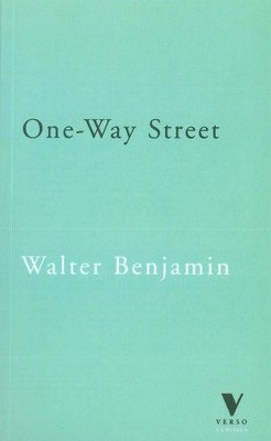 One-Way Street: And Other Writings (Verso Classics) - Benjamin