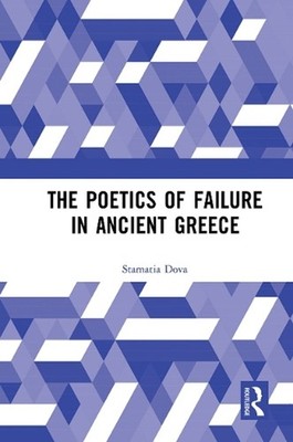 The Poetics of Failure in Ancient Greece by Stamatia Dova (English) Paperback Bo