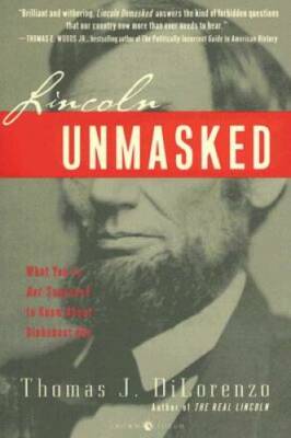 Lincoln Unmasked: What You're Not Supposed to Know About Dishonest Abe - GOOD