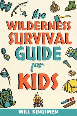 The Wilderness Survival Guide for Kids | Will Kingsmen | Taschenbuch | Englisch