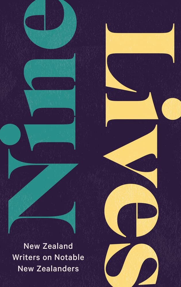 Nine Lives: New Zealand Writers on Notable New Zealanders.by Various New** - Image 4