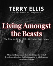 Living amongst the beasts: The rise and fall of the Grendo... by Ellis, Mr Terry