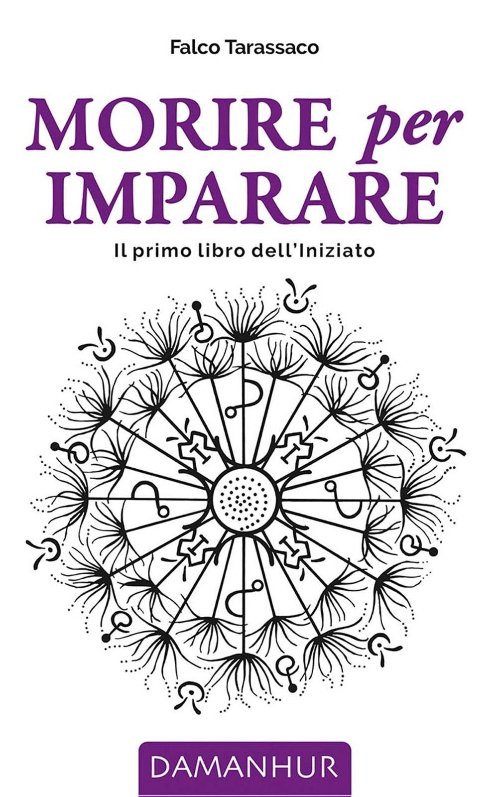 Libri Oberto Airaudi - Morire Per Imparare. Il Primo Libro Dell'iniziato. Ediz.