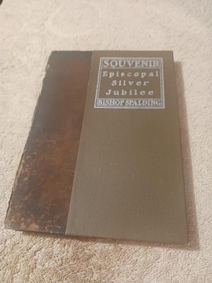 Souvenir Episcopal Silver Jubilee J L Spalding Bishop of Peoria Illinois 1903