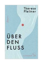 Über den Fluss von Theresa Pleitner