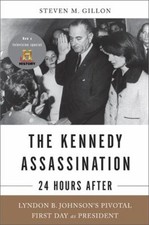 The Kennedy Assassination - 24 Hours After : Lyndon B. Johnson's