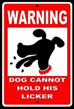 Dog Cannot Hold His Licker Funny Sign FREE Shipping Made In The USA security pet