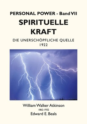 Spirituelle Kraft Die Unerschöpfliche Quelle William Walker Atkinson (u. a.)