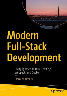 Moderne Full-Stack-Entwicklung: Mit TypeScript, React, Node.js, Webpack und...